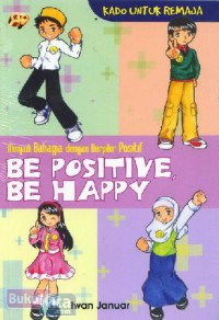 Be Positive Be Happy