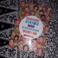 BAHAGIAKAN DIRIMU DENGAN MEMBAHAGIAKAN ORANG LAIN