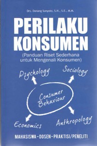 Perilaku Konsumen : Paduan Riset Sederhana Untuk Mengenali Konsumen