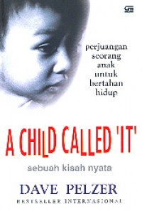 A Child Called It : Sebuah Kisah Nyata Perjuangan Seorang Anak Untuk Bertahan Hidup