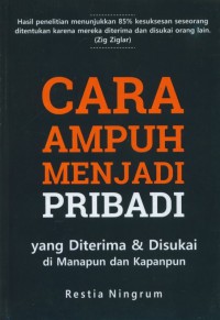 CARA AMPUH MENJADI PRIBADI YANG DITERIMA DAN DISUKAI DI MANAPUN DAN KAPANPUN