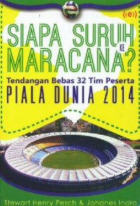 Siapa suruh ke Maracana ? : tendangan bebas 32 tim peserta Piala Dunia 2014