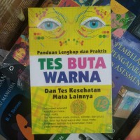 Panduan Lengkap dan Praktis Tes Buta Warna dan Tes Kesehatan Mata Lainnya -- Gangguan Penglihatan, Buta Warna