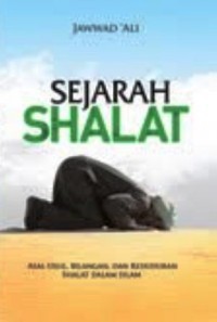 Sejarah Shalat Asal-usul, Bilangan, dan Kedudukan Shalat Dalam Islam