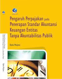 Pengaruh perpajakan pada penerapan standar akuntansi keuangan entitas tanpa akuntabilitas publik