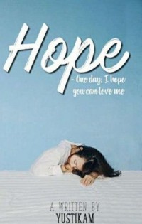 HOPE : ONE DAY I HOPE YOU COULD LOVE ME