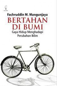 Bertahan di Bumi : Gaya Hidup Menghadapi Perubahan Iklim