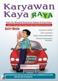 Karyawan Kaya Raya : Kiat Jitu Menjadi Karyawan Sukses & Kaya Raya