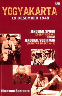 Yogyakarta 19 Desember 1948 : jenderal spoor ( operator kraai ) versus jenderal sudirman ( perintah siasat no. 1 )