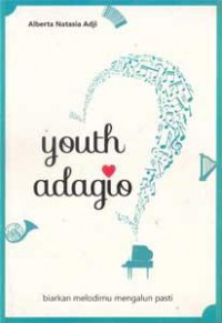 Youth adagio : Biarkan melodimu mengalun pasti