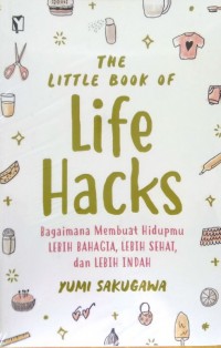 THE LITTLE BOOK OF LIFE HACKS