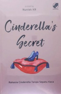 Cinderella's Secret : Rahasia Cinderella Tanpa Sepatu Kaca