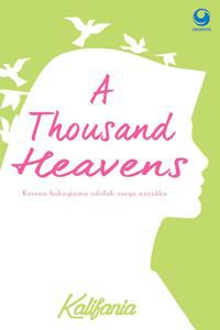 A THOUSAND HEAVENS : KARENA BAHAGIAMU ADALAH SURGA UNTUKKU