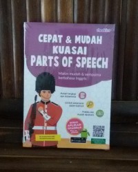 CEPAT & MUDAH KUASAI PARTS OF SPEECH : MAKIN MUDAH & SEMPURNA BERBAHASA INGGRIS