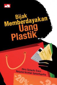 BIJAK MEMBERDAYAKAN UANG PLASTIK