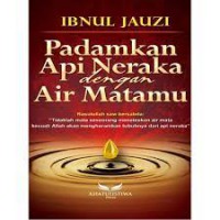 Padamkan Api Neraka dengan Air Matamu