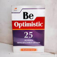 Be Optimistic : 25 Alasan Mengapa Harus Optimis
