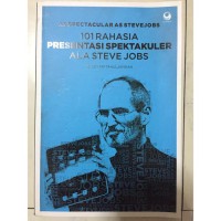 As Spectacular As Steve Jobs : 101 Rahasia Presentasi Spektakuler Ala Steve Jobs