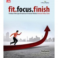 Fit. Focus. Finish : panduan mencapai kesuksesan finansial melalui investasi reksa dana?