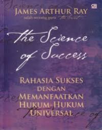 The Science of Success: Rahasia Sukses dengan Memanfaatkan Hukum-Hukum Universal