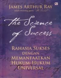 The Science of Success: Rahasia Sukses dengan Memanfaatkan Hukum-Hukum Universal