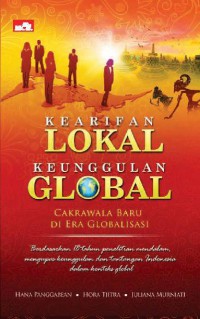 Kearifan lokal keunggulan global : cakrawala baru di era globalisasi