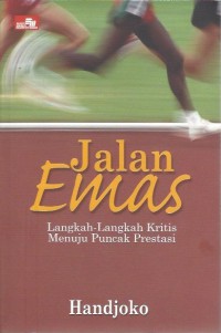 Jalan emas : langkah-langkah kritis manajer baru menuju puncak prestasi