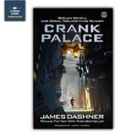 Crank Palace : Sebuah Novela dari Serial Terlaris Maze Runner