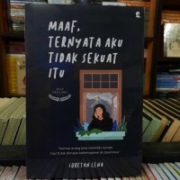 Maaf, ternyata aku tidak sekuat itu