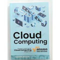 Cloud Computing: Panduan Implementasi Cloud Computing Menggunakan Amazon Web Services