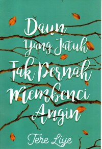 Daun yang jatuh tak pernah membenci angin