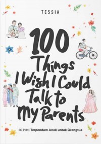100 Things I Wish I Could Talk to My Parents