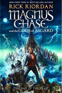 MAGNUS CHASE AND THE SHIP OF THE DEAD: BOOK 3