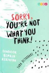 SORRY, YOU ARE NOT WHAT YOU THINK