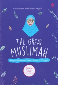 The great muslimah : menjadi muslimah cantik, pintar, & tangguh