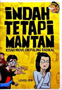 INDAH TETAPI MANTAN, KISAH MOVE ON PALING RADIKAL