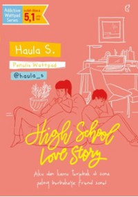 HIGH SCHOOL LOVE STORY : aku dan kamu terjebak di zona paling berbahaya friend zone