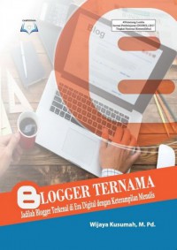 BLOGGER TERNAMA: JADILAH BLOGGER TERNAMA DI ERA DIGITAL DENGAN KETERAMPILAN MENULIS