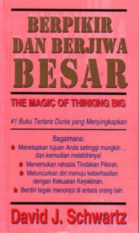 Berpikir Dan Berjiwa Besar = The Magic Of Thinking Big