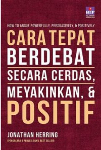 CARA TEPAT BERDEBAT SECARA CERDAS MEYAKINKAN DAN POSITIF