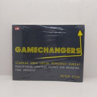 Gamechangers Siapkah anda untuk mengubah dunia? Menciptakan strategi bisnis dan branding yang inovatif