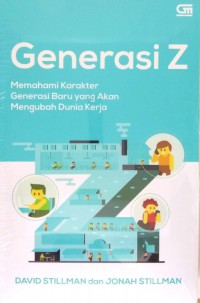 GENERASI Z: MEMAHAMIKARAKTER GENERASI BARU YANG AKAN MENGUBAH