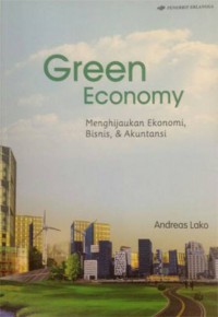 GREEN ECONOMY MENGHIJAUKAN EKONOMI, BISNIS DAN AKUNTANSI