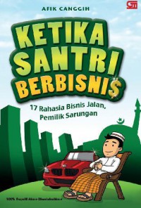 Ketika santri berbisnis : 17 rahasia bisnis jalan, pemilik sarungan