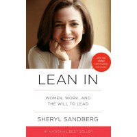 LEAN IN: WOMEN, WORK AND THE WILL TO LEAD