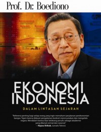 Ekonomi Indonesia : dalam lintasan sejarah / Prof. Dr. Boediono