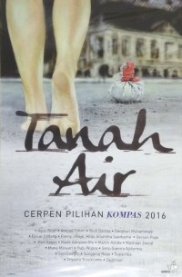 Tanah Air - Cerpen Pilihan Kompas 2016