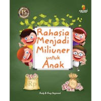 Rahasia menjadi miliuner untuk anak : 26 rahasia Warren Buffett untuk dapat sukses dalam berbisnis