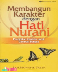 Membangun karakter dengan hati nurani : Pendidikan karakter untuk generasi bangsa