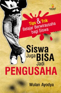 Siswa juga bisa jadi pengusaha: tips & trik belajar berwirausaha bagi siswa